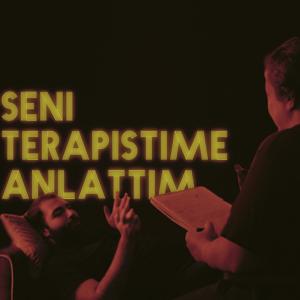 Seni Terapistime Anlattım