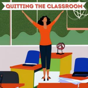Quitting the Classroom