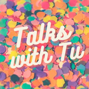 Talks with Tu