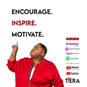 Encourage. Inspire. Motivate. With Tiera Owens