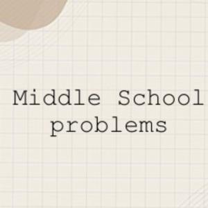 Middle school problems