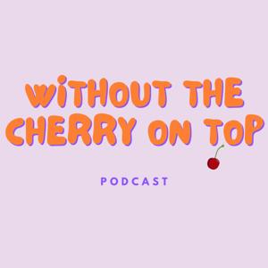Without the cherry on top