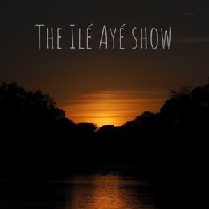 The Ilé Ayé show