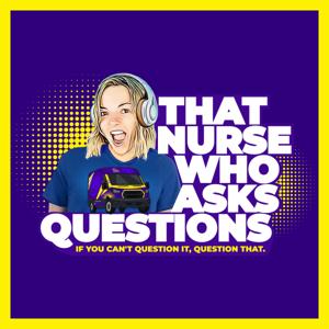 That Nurse Who Asks Questions