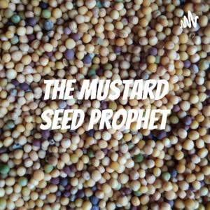 The Mustard Seed Prophet