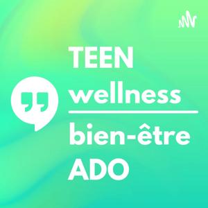 Teen Wellness/Bien-Être Ado