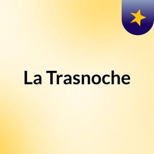 La Trasnoche