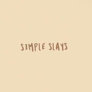 simple slays