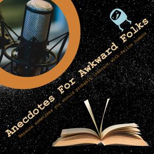 Anecdotes for Awkward Folks