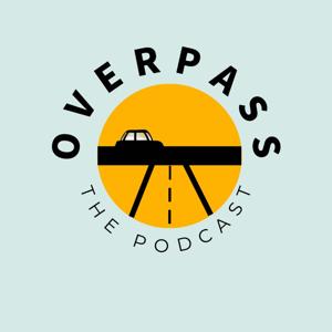 Overpass: The Podcast