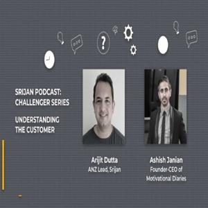 Srijan Podcast: Challenger Series | Arijit Dutta in conversation with Ashish Janiani