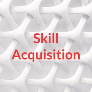 Skill Acquisition