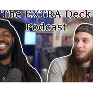 The EXTRA Deck Podcast