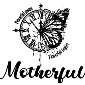 Motherful: Powerful Moms, Powerful Topics