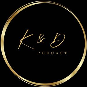K & D Podcast
