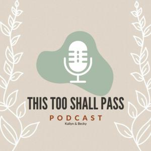 This Too Shall Pass Podcast