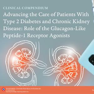 Advancing the Care of Patients With Type 2 Diabetes and Chronic Kidney Disease: Role of the Glucagon