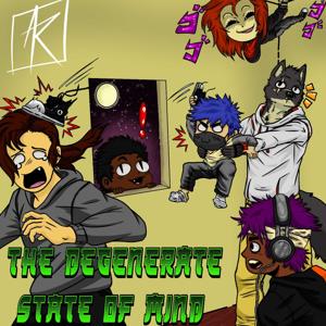 The Degenerate's State of Mind