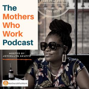 The Mothers Who Work Podcast