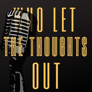 Who let the thoughts out