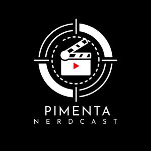 Pimenta NerdCast | Podcast de Cinema e um pouco mais