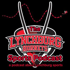 The Lynchburg Hornets Podcast: A Podcast About Lynchburg Sports