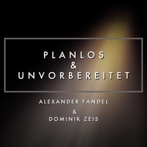 Planlos & Unvorbereitet