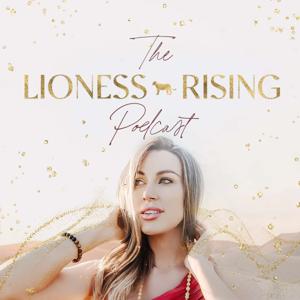 The Lioness Rising Podcast