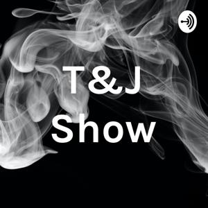 T&J Show