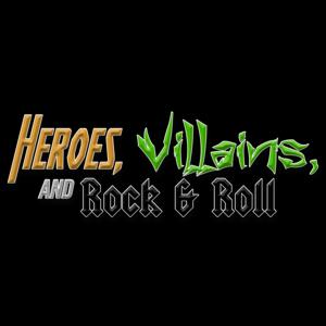 Heroes, Villains, and Rock & Roll