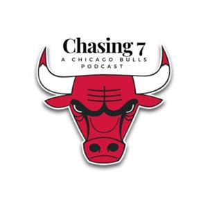 Chasing 7 A Chicago Bulls Podcast