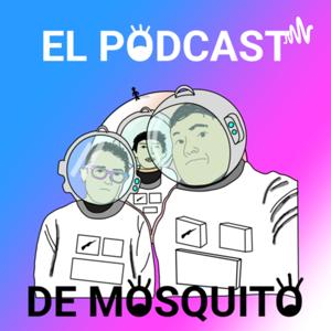 EL PODCAST DE MOSQUITO