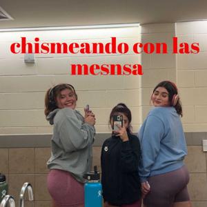 Chismeando con las mensas