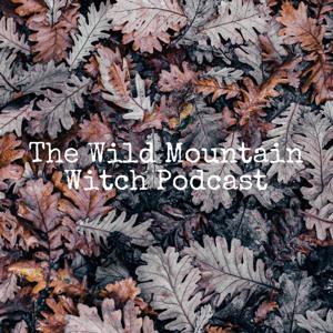 The Wild Mountain Witch Podcast