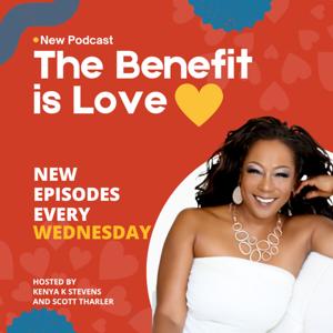 The Benefit Is Love Podcast