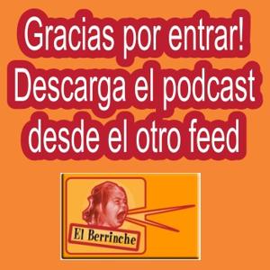 El Berrinche (Feed P) (Podcast) - www.poderato.com/elberrinche