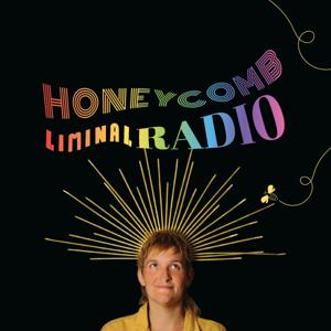 Honeycomb Liminal Radio
