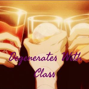 Degenerates With Class