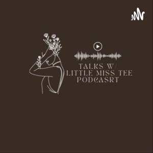 TalksW/LittleMissTeePodcast