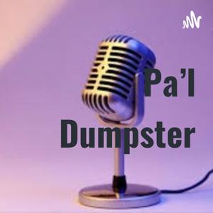 Pa'l Dumpster