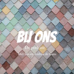 Bij ons, de podcast met Iris en Andrea de Gans