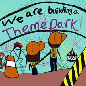 We are Building a Theme Park