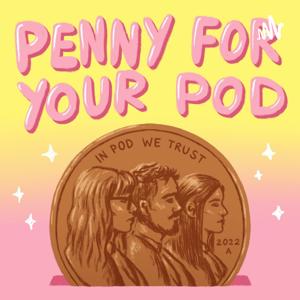 Penny For Your Pod