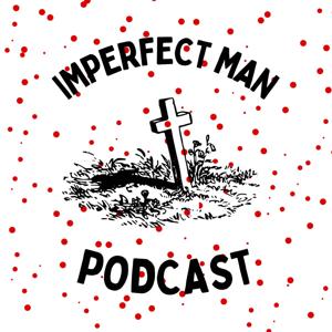 IMPERFECT MAN PODCAST