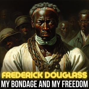 My Bondage and My Freedom