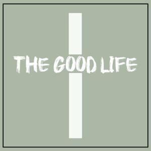 The Good Life