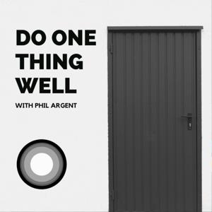 Do One Thing Well with Phil Argent