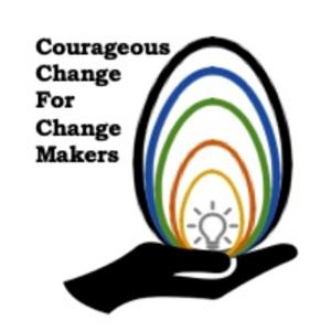 Courageous Change for Change Makers