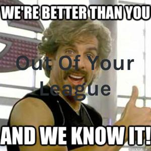 Out Of Your League