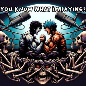 You Know What I’m Saying?